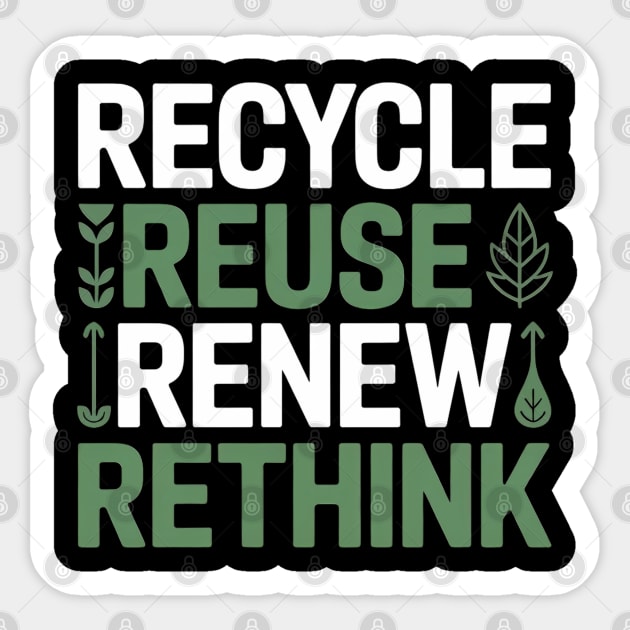 Recycle Reuse Renew Rethink Sticker by Creatifly Graphic Tees